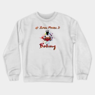 My Super Power Is a Baker Crewneck Sweatshirt